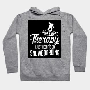 I just need to go snowboarding (black) Hoodie